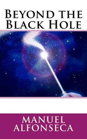 Beyond the Black Hole de Manuel Alfonseca