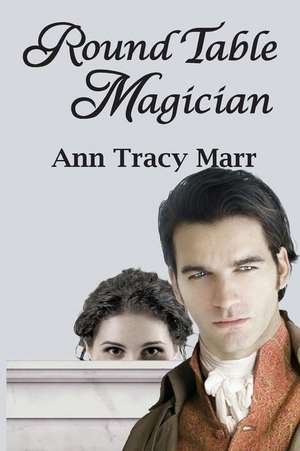 Round Table Magician de Ann Tracy Marr