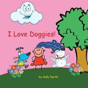 I Love Doggies! (Girl Version) de Sally Helmick North