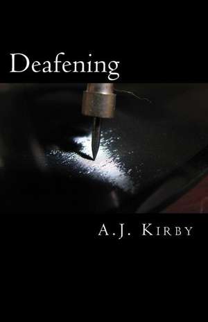 Deafening de A. J. Kirby