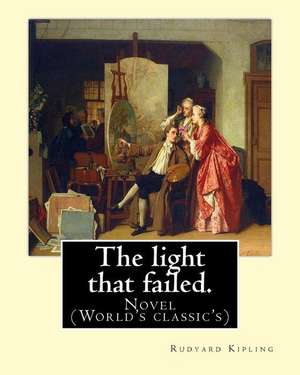 The Light That Failed. by de Rudyard Kipling