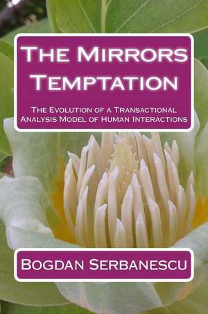 The Mirrors Temptation de Serbanescu Phd, Bogdan