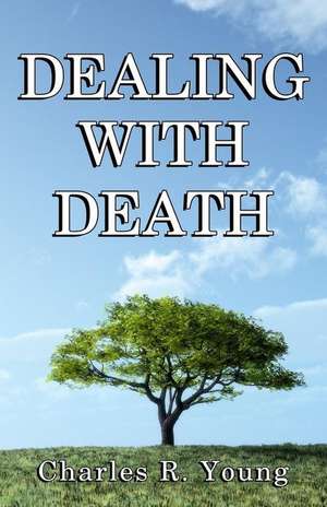 Dealing with Death de Charles R. Young