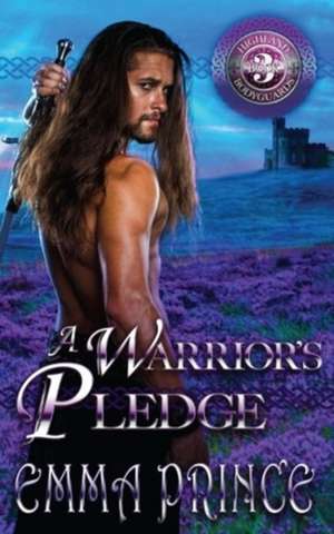 A Warrior's Pledge (Highland Bodyguards, Book 3) de Emma Prince