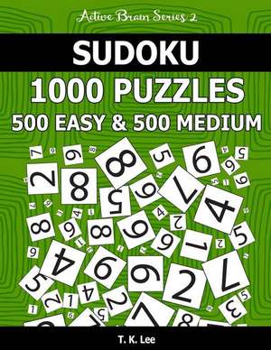 Sudoku 1,000 Puzzles, 500 Easy and 500 Medium de T. K. Lee