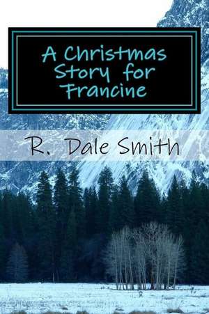 A Christmas Story for Francine de R. Dale Smith