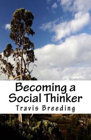 Becoming a Social Thinker de Travis Breeding