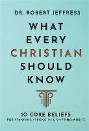 What Every Christian Should Know de Robert Jeffress