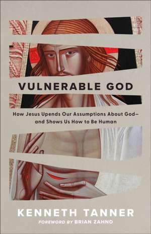 Vulnerable God de Kenneth Tanner