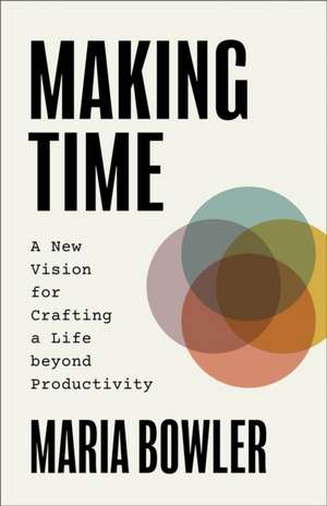 Making Time de Maria Bowler