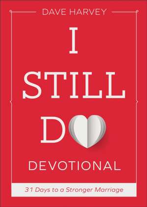 I Still Do Devotional de Dave Harvey