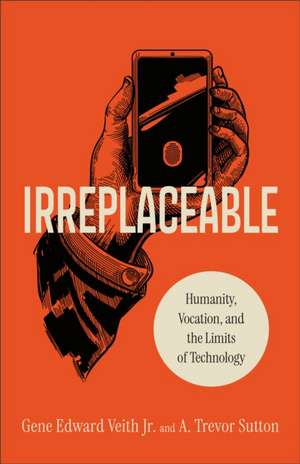 Irreplaceable de Gene Edward Veith