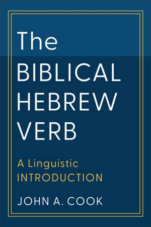 The Biblical Hebrew Verb – A Linguistic Introduction de John A. Cook