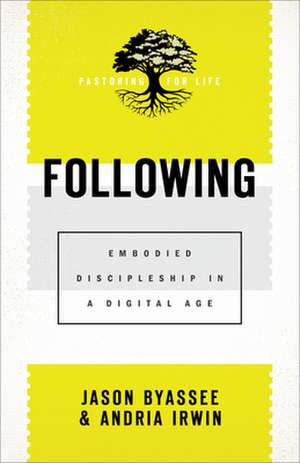 Following – Embodied Discipleship in a Digital Age de Jason Byassee