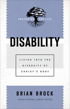 Disability – Living into the Diversity of Christ`s Body de Brian Brock