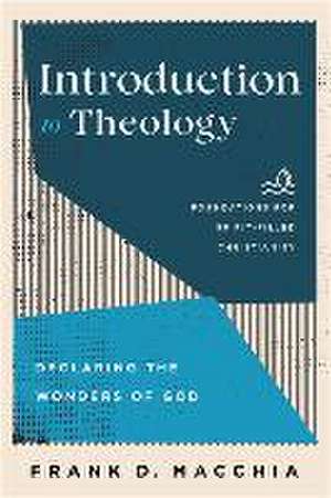 Introduction to Theology – Declaring the Wonders of God de Frank D. Macchia