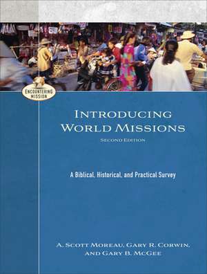 Introducing World Missions – A Biblical, Historical, and Practical Survey de A. Scott Moreau