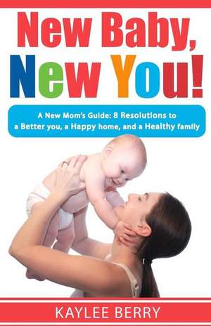 New Baby, New You! de Berry, Kaylee