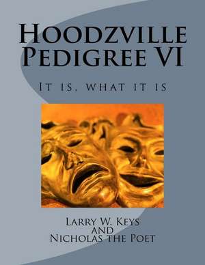 Hoodzville Pedigree VI de Larry William Keys