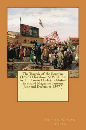 The Tragedy of the Korosko. (1896) This Short Novel by de Arthur Conan Doyle