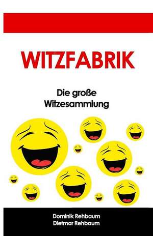 Witzfabrik - Das Grosse Witzebuch - Witzesammlung Fuer Jung Und Alt de Rehbaum, Dominik