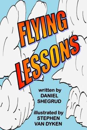 Flying Lessons de Daniel W. Shegrud