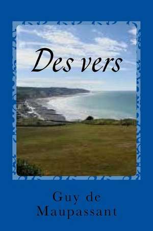 Des Vers de Guy de Maupassant