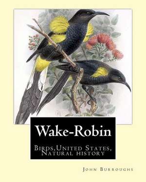 Wake-Robin. by de John Burroughs