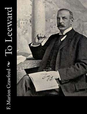To Leeward de F. Marion Crawford