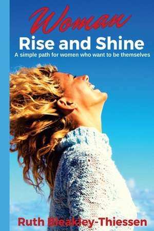 Woman Rise and Shine de Bleakley-Thiessen, Ruth