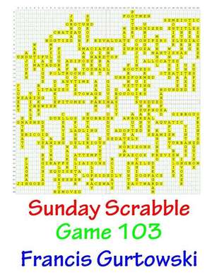 Sunday Scrabble Game 103 de MR Francis Gurtowski