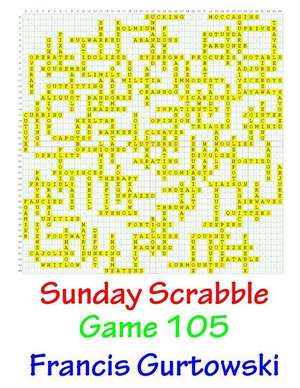 Sunday Scrabble Game 105 de MR Francis Gurtowski