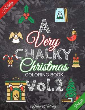 A Very Chalky Christmas Coloring Book Vol.2 de Holiday, Kristen