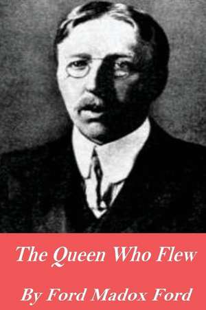 The Queen Who Flew de Ford Madox Ford