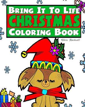 Bring It to Life Christmas Coloring Book de Rockwell, Chris