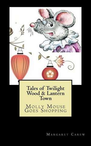 Tales of Twilight Wood & Lantern Town de Carew, Margaret