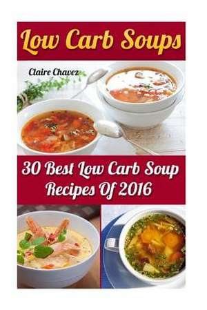 Low Carb Soups de Chavez, Claire