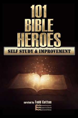 101 Bible Heroes - Self-Study & Improvement de Cotton, Todd