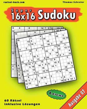 Leichte 16x16 Super-Sudoku Ausgabe 07 de Thomas Schreier