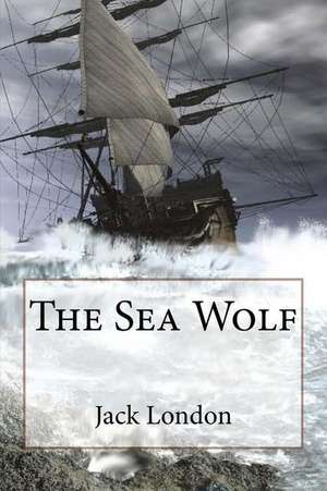 The Sea Wolf Jack London de Jack London