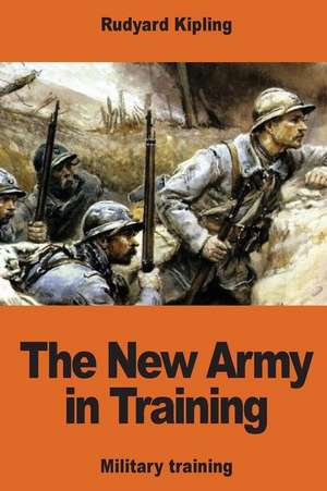 The New Army in Training de Rudyard Kipling