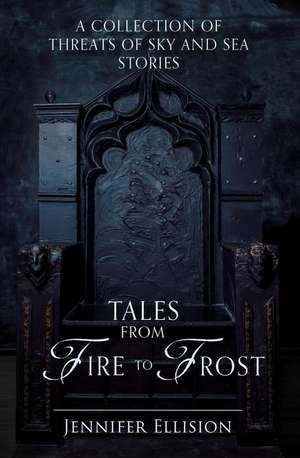 Tales from Fire to Frost de Jennifer Ellision