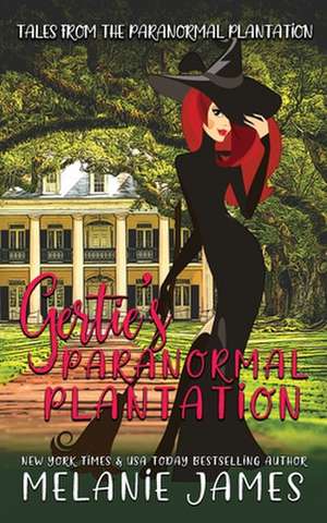 Gertie's Paranormal Plantation de Melanie James