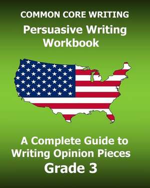 Common Core Writing Persuasive Writing Workbook de Test Master Press Common Core