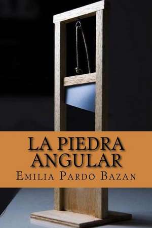 La Piedra Angular (Spanish Edition) de Emilia Pardo Bazan