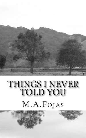 Things I Never Told You de Fojas, M. a.