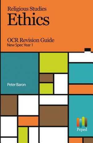 Religious Studies Ethics OCR Revision Guide New Spec Year 1 de Peter Baron