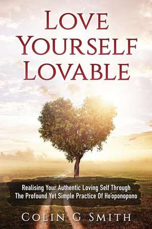 Love Yourself Loveable de Colin Gary Smith