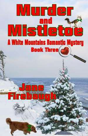 Murder and Mistletoe de Jane Firebaugh