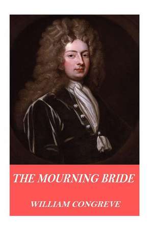 The Mourning Bride de William Congreve